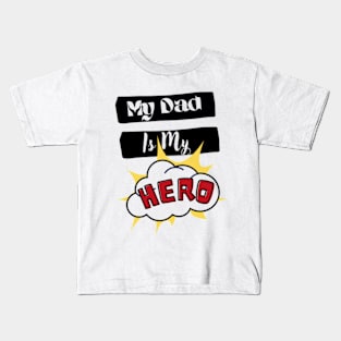 My Dad is My Hero Kids T-Shirt